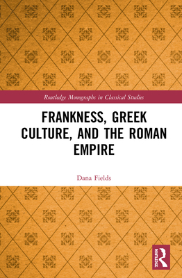 Frankness, Greek Culture, and the Roman Empire 036726241X Book Cover