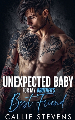 Unexpected Baby For My Brother's Best Friend B0D7G14VW6 Book Cover