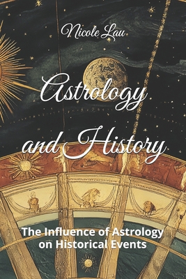 Astrology and History: The Influence of Astrolo...            Book Cover