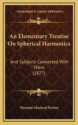 An Elementary Treatise On Spherical Harmonics: ... 116470799X Book Cover