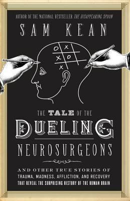 The Tale of the Dueling Neurosurgeons: The Hist... 0316182346 Book Cover