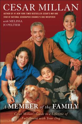 A Member of the Family: Cesar Millan's Guide to... 0307408914 Book Cover