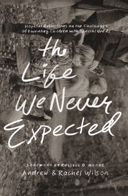 The Life We Never Expected: Hopeful Reflections... 1433551020 Book Cover