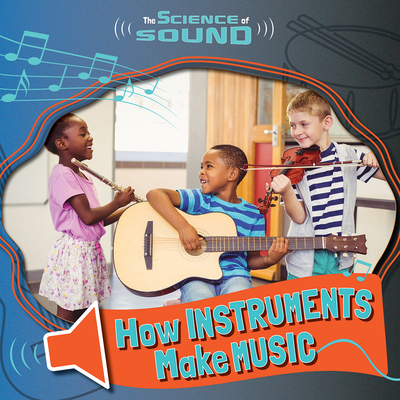 How Instruments Make Music 1534546758 Book Cover