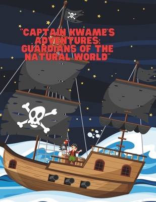"Captain Kwame's Adventures: Guardians of the N... B0CJL3VRCX Book Cover