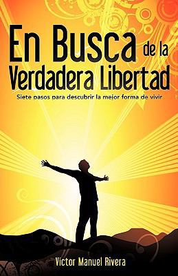 En Busca de La Verdadera Libertad [Spanish] 1609575997 Book Cover