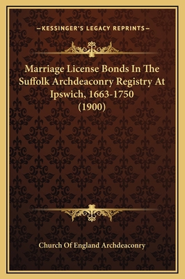 Marriage License Bonds In The Suffolk Archdeaco... 116930138X Book Cover