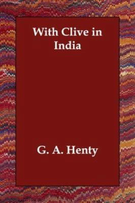 With Clive in India 1406813168 Book Cover
