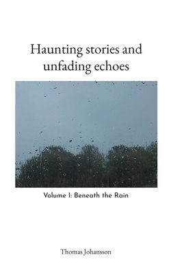 Haunting stories and unfading echoes: Volume I:... 918080151X Book Cover