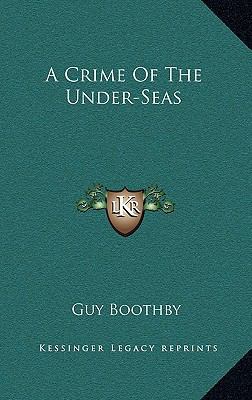 A Crime of the Under-Seas 1163860719 Book Cover