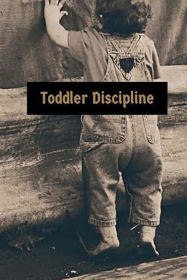 Toddler Discipline 172096355X Book Cover