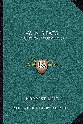 W. B. Yeats: A Critical Study (1915) 116390001X Book Cover