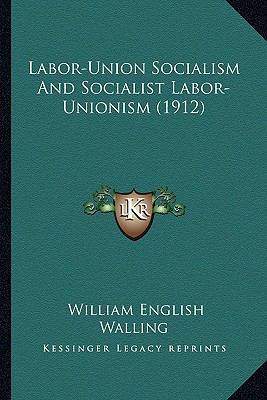 Labor-Union Socialism And Socialist Labor-Union... 1166571793 Book Cover