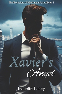 Xavier's Angel: The Bachelors of Manhattan Seri... B0DDV2CDCC Book Cover