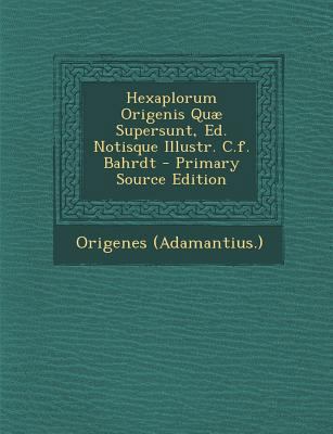 Hexaplorum Origenis Quæ Supersunt, Ed. Notisque... [Latin] 1289781109 Book Cover