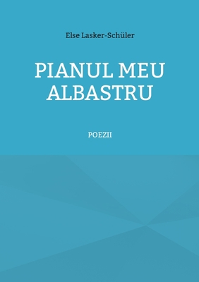 Pianul meu albastru: Poezii [Romanian] 3756836045 Book Cover