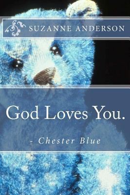 God Loves You. - Chester Blue 0615654835 Book Cover