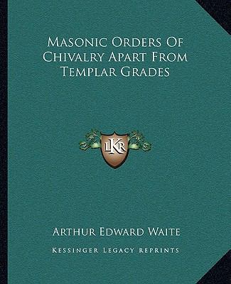 Masonic Orders Of Chivalry Apart From Templar G... 1162876743 Book Cover