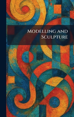 Modelling and Sculpture 1025842448 Book Cover