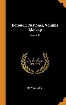 Borough Customs, Volume 1; Volume 18 0344318540 Book Cover