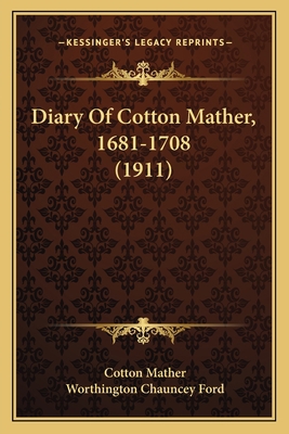 Diary Of Cotton Mather, 1681-1708 (1911) 116543847X Book Cover