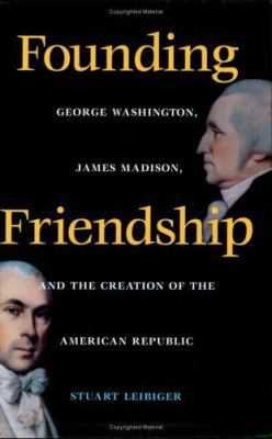 Founding Friendship: George Washington, James M... 0813920892 Book Cover