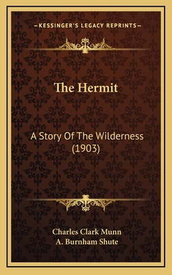 The Hermit: A Story Of The Wilderness (1903) 1164416324 Book Cover