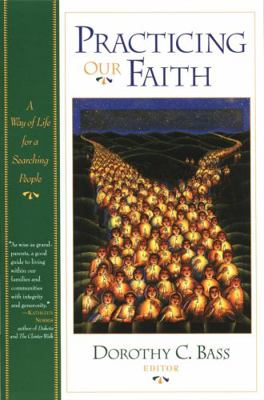 Practicing Our Faith: A Way of Life for a Searc... 0787938831 Book Cover