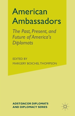 American Ambassadors: The Past, Present, and Fu... 1349484334 Book Cover