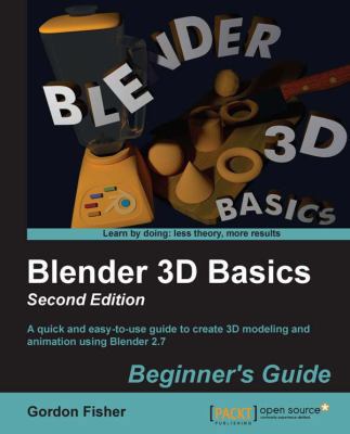 Blender 3D Basics - Second Edition: A quick and... 1783984902 Book Cover