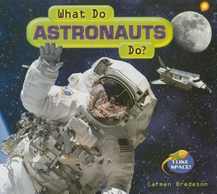 What Do Astronauts Do? 0766029425 Book Cover