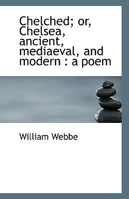 Chelched; or, Chelsea, ancient, mediaeval, and ... 1117019616 Book Cover