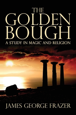 The Golden Bough: A Study of Magic and Religion B011BXPEM8 Book Cover