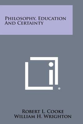 Philosophy, Education and Certainty 1494104377 Book Cover