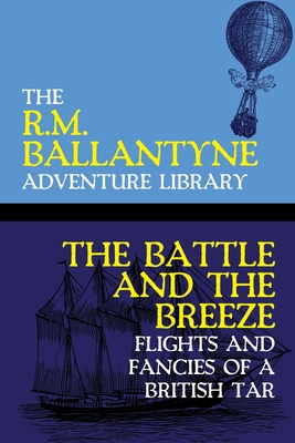 The Battle and the Breeze: Flights and Fancies ... 1479453528 Book Cover