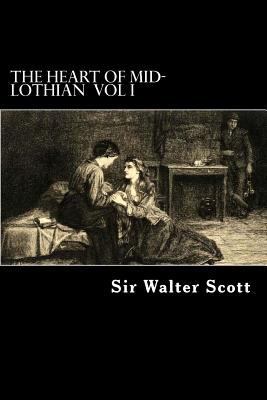 The Heart of Mid-Lothian Vol I 1480245232 Book Cover