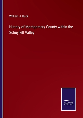 History of Montgomery County within the Schuylk... 3375136846 Book Cover