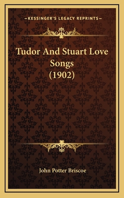 Tudor and Stuart Love Songs (1902) 1166078744 Book Cover