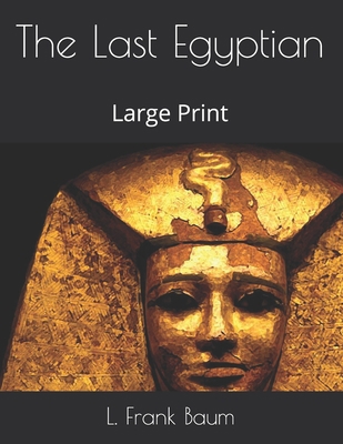 The Last Egyptian: Large Print 1706321201 Book Cover