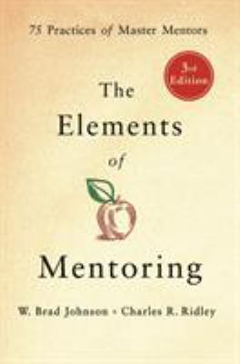 The Elements of Mentoring: 75 Practices of Mast... 1250181267 Book Cover