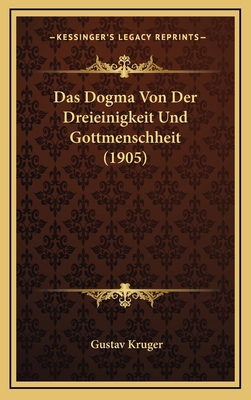 Das Dogma Von Der Dreieinigkeit Und Gottmenschh... [German] 1166853241 Book Cover