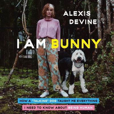 I Am Bunny: How a Talking Dog Taught Me Everyth... B0CG2XGRBX Book Cover