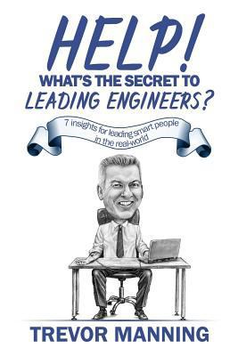 Help! What's the secret to Leading Engineers?: ... 0648191508 Book Cover