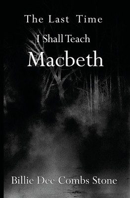 The Last Time I Shall Teach Macbeth 1419624245 Book Cover