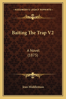 Baiting The Trap V2: A Novel (1875) 1164583719 Book Cover