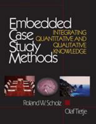 Embedded Case Study Methods: Integrating Quanti... 0761919457 Book Cover