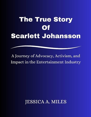 The True Story Of Scarlett Johansson: A Journey...            Book Cover