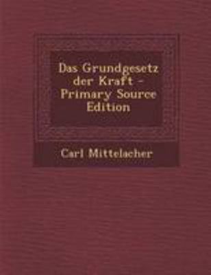 Das Grundgesetz Der Kraft [German] 1295103907 Book Cover