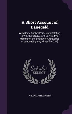 A Short Account of Danegeld: With Some Further ... 1359311246 Book Cover