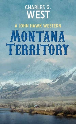 Montana Territory: A John Hawk Western [Large Print] 164358846X Book Cover